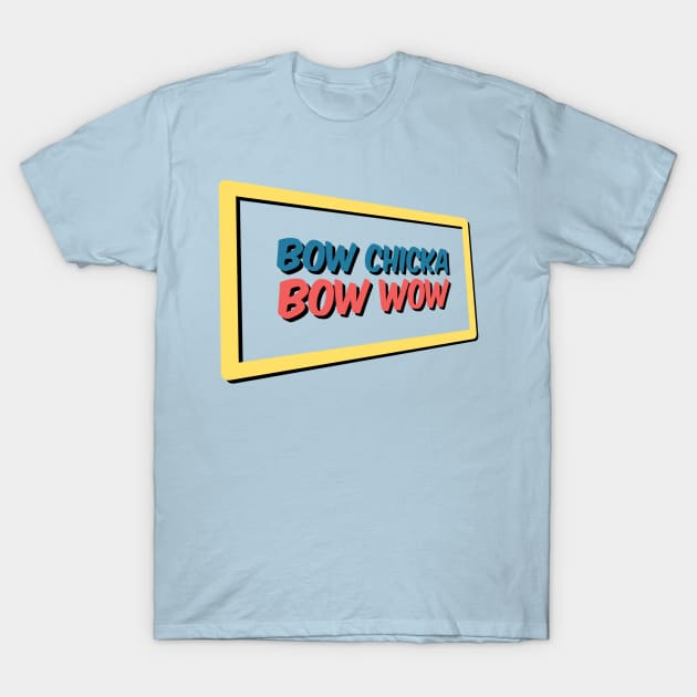 Bow Chicka Bow Wow T-Shirt by JasonLloyd